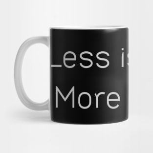 Less is more More is less Mug